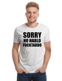 Sorry No Hablo Fucktardo