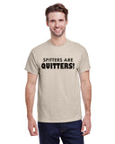 Spitters Are Quitters