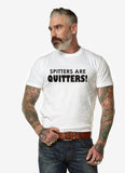 Spitters Are Quitters