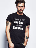 Today is Not The Day I am Not The One