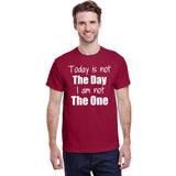 Today is Not The Day I am Not The One