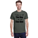 Today is Not The Day I am Not The One