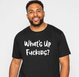 What's Up Fuckers!
