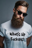 What's Up Fuckers!