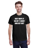 Just Wipe It On My T-Shirt
