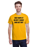 Just Wipe It On My T-Shirt