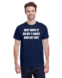 Just Wipe It On My T-Shirt