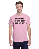 Just Wipe It On My T-Shirt