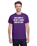 Just Wipe It On My T-Shirt