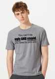 You Can't Be Ugly and Stupid