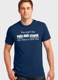You Can't Be Ugly and Stupid