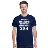 You Can't Fix Stupid But You Can Numb It With A 2 X 4