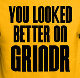 You Looked Better on Grindr