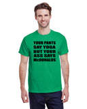 Your Pants Say Yoga But Your Ass Says McDonalds