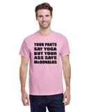 Your Pants Say Yoga But Your Ass Says McDonalds