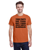 Your Pants Say Yoga But Your Ass Says McDonalds