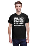 Your Pants Say Yoga But Your Ass Says McDonalds