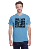 Your Pants Say Yoga But Your Ass Says McDonalds
