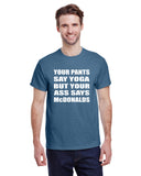 Your Pants Say Yoga But Your Ass Says McDonalds