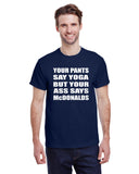 Your Pants Say Yoga But Your Ass Says McDonalds
