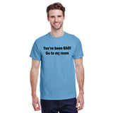 You've Been BAD! Go To My Room