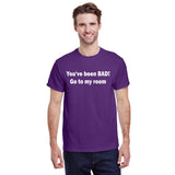 You've Been BAD! Go To My Room