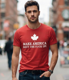 Make America Shut The F@ck Up! T-Shirt