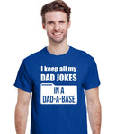 I Keep All My Dad Jokes in a Dad A Base