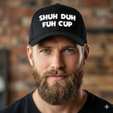 Shuh Duh Fuh Cup Cap