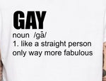 Gay - Like a Straight Person Only Way More Fabulous
