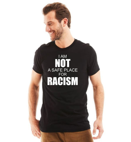 I Am Not A Safe Place For Racism