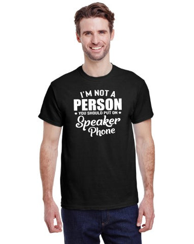 I Am Not A Person You Should Put On Speaker Phone
