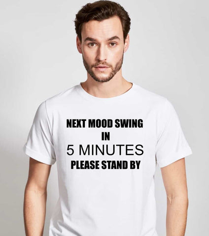 Next Mood Swing in 5 Minutes Please Stand By