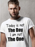 Today is Not The Day I am Not The One