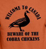 Welcome To Canada Beware Of The Cobra Chickens
