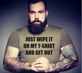 Just Wipe It On My T-Shirt