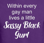 Within Every Gay Man Lives A  Little Sassy Black Gurl