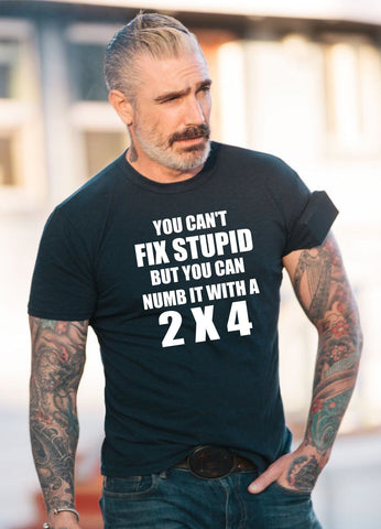 You Can't Fix Stupid But You Can Numb It With A 2 X 4