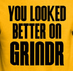 You Looked Better on Grindr